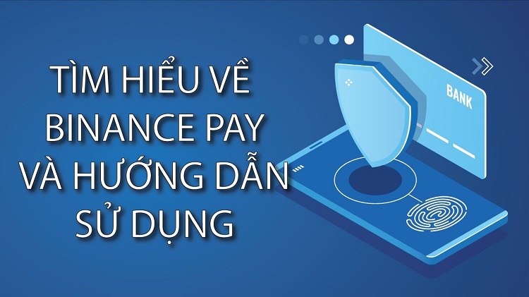 Binance Pay là gì? Cùng tìm hiểu cách sử dụng Binance Pay