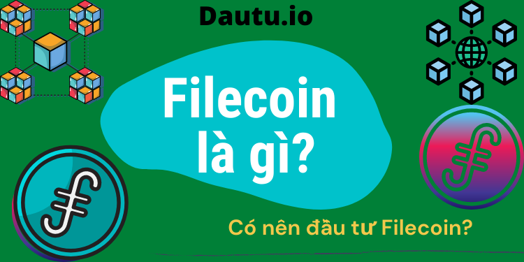 Filecoin là gì, có nên đầu tư Filecoin?