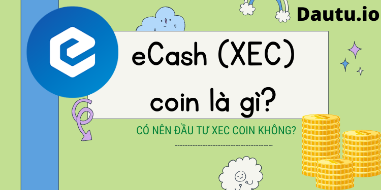 Ecash - XEC coin là gì có nên đầu tư không?