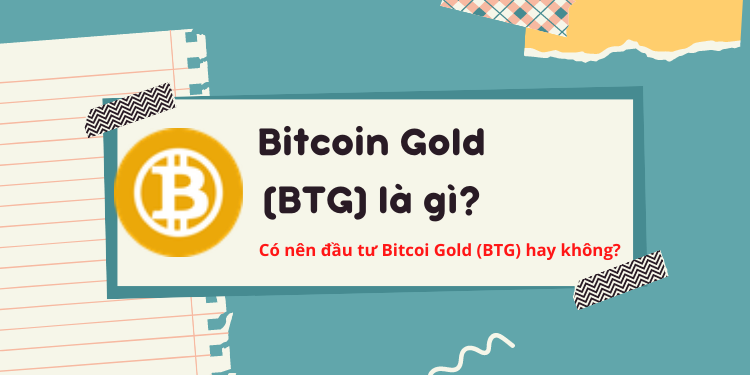 Bitcoin Gold BTG coin là gì, có nên đầu tư không?