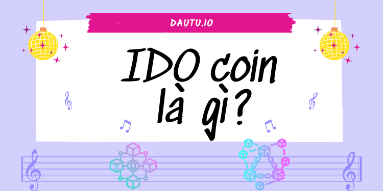 IDO là gì? Cách tham gia IDO coin