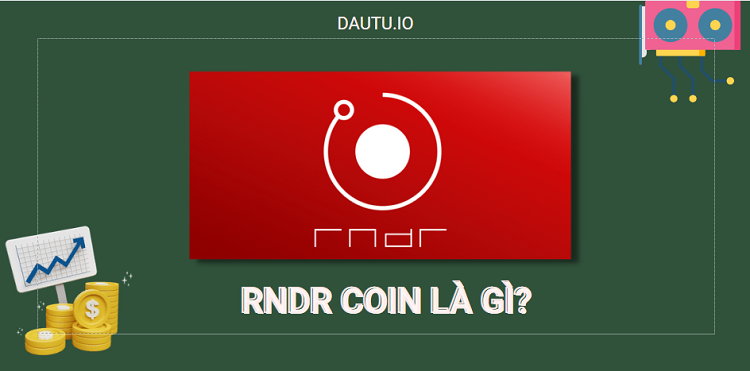 RNDR coin là gì? Nên đầu tư RNDR coin không?