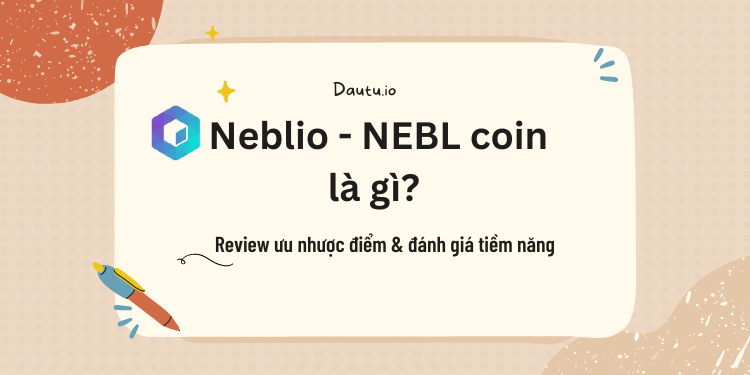 Neblio NEBL coin là gì, review & đánh giá tiềm năng