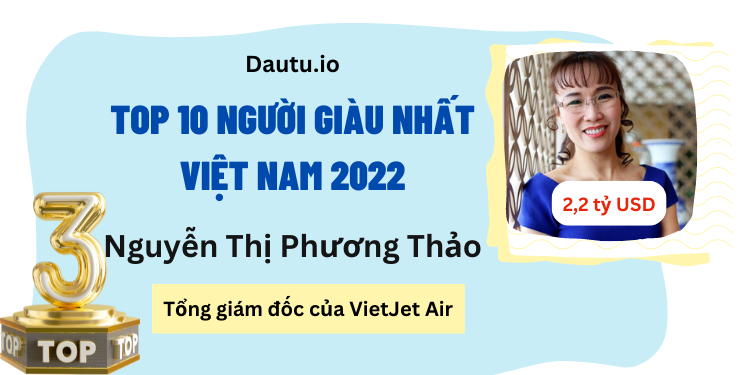 TOP 10 tỷ phú giàu nhất Việt Nam 2022. Nguyễn Thị Phương Thảo