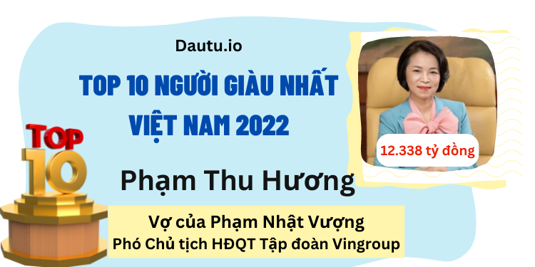 TOP 10 người giàu nhất Việt Nam 2022. Phạm Thu Hương