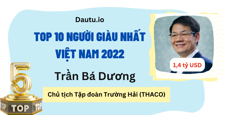 TOP 10 người giàu nhất Việt Nam 2022. Trần Bá Dương