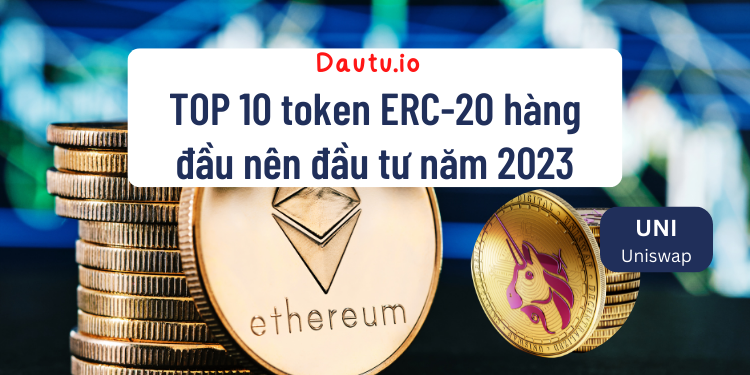 TOP 10 token ERC 20 hàng đầu nên đầu tư năm 2023. UNI Uniswap